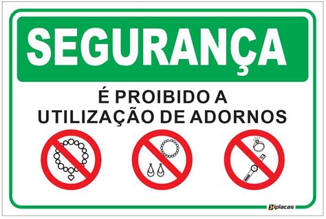 Placa de sinalização segurança é proibido a utilização de adornos