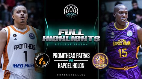 Promitheas Patras V Hapoel Holon Full Game Highlights Basketballcl