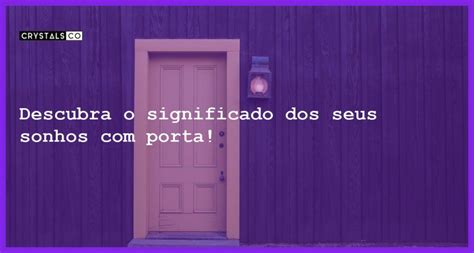 Descubra O Significado Dos Seus Sonhos Porta Blog CrystalsCo