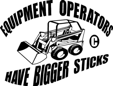 Construction Heavy Equipment Operators Have Bigger Sticks Vinyl Decal