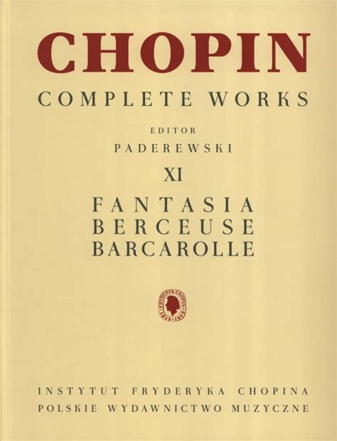 Complete Works XI Fantasia Berceuse Barcarolle von Frédéric Chopin