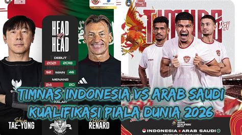 Gratis Live Rcti Indonesia Vs Arab Saudi Ini Klasemen Terkini Grup C