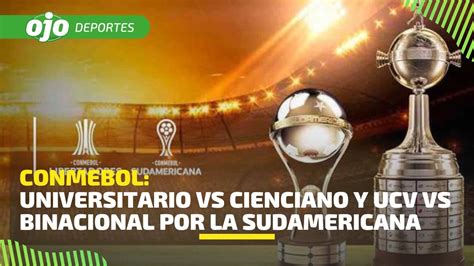 🔴 En Vivo Universitario Vs Cienciano Y Ucv Vs Binacional Por La Copa