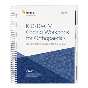 2015 ICD 10 CM Coding Workbook For Orthopaedics 9781622540976