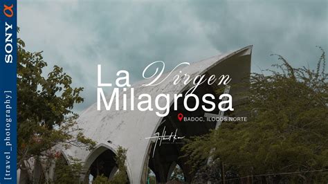 La Virgen Milagrosa Badoc Ilocos Norte Travel Photography Sony