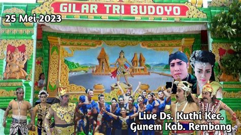 Live Sandiworo Ketoprak GILAR TRI BUDOYO Ds Kuthi Kec Gunem Kab