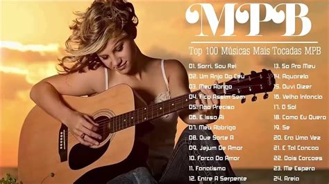 Top 100 Musicas Mais Tocadas Mpb 💗 Mpb As Melhores Antigas Anos 70 80