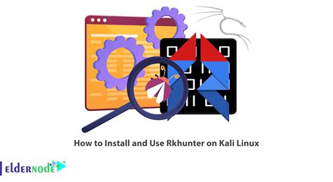 How To Install And Use Rkhunter On Kali Linux Eldernode Blog