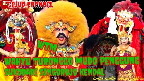 WTM WAHYU TURONGGO MUDO PENGGUNG SUKODADI SINGOROJO KENDAL LIVE