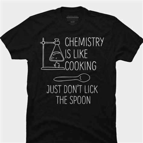 Chemistry Is Like Cooking Funny T Shirt Nerdshizzle