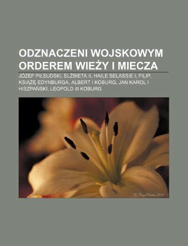 Amazon Co Jp Odznaczeni Wojskowym Orderem Wie Y I Miecza Jozef Pi