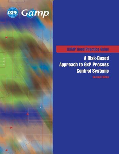 A Risk Based Approach To Gxp Process Control Systems Second Edition