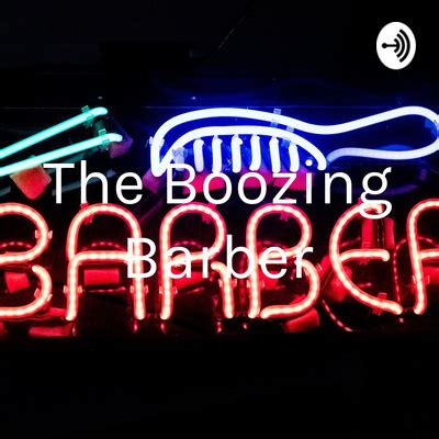 The Boozing Barber A Podcast On Spotify For Podcasters