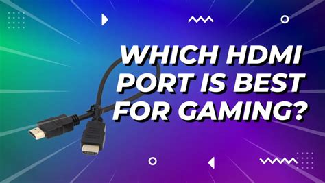 Which HDMI Port Is Best For Gaming 4 Interesting Facts