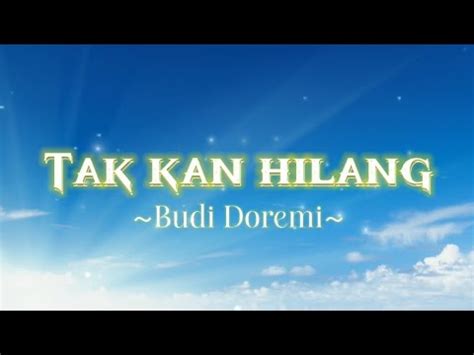 Lirik Lagu Tak Kan Hilang Budi Doremi Cover By Tami Aulia Youtube