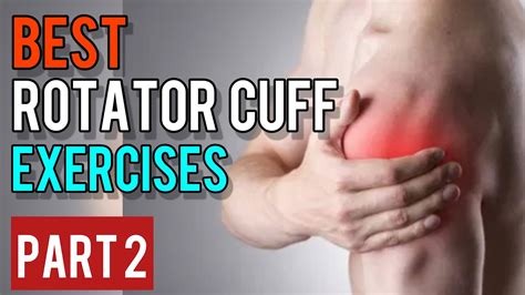 Why Is Your Rotator Cuff So Important Best Rotator Cuff Strengthening Exercises Part 2 James