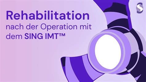 Rehabilitation Nach Der Operation Mit Dem Sing Imt Youtube