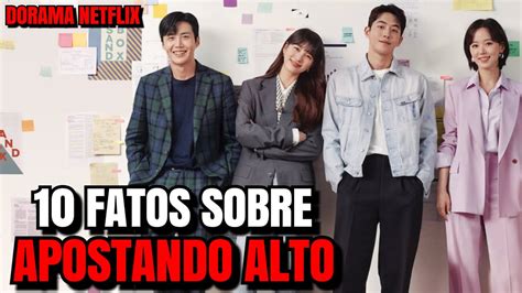 10 FATOS SOBRE APOSTANDO ALTO Dorama Netflix YouTube