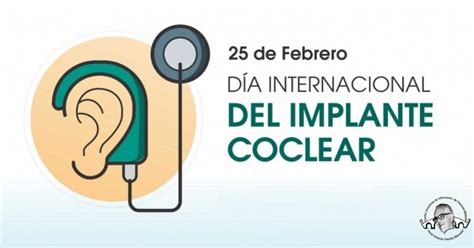 De Febrero D A Internacional Del Implante Coclear