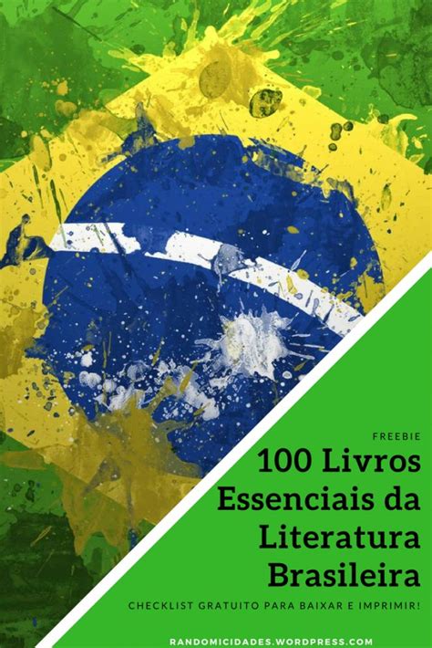 100 Livros Essenciais Da Literatura Brasileira A Lista Completa Para