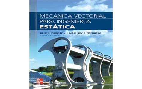 Mec Nica Vectorial Para Ingenieros Est Tica Beer Johnston