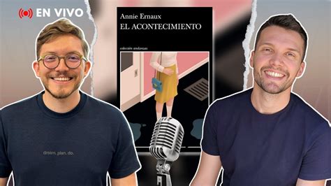 El Acontecimiento De Annie Ernaux Conversando Con Felipe Garc A