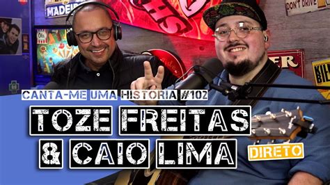 Tozé Freitas E Caio Lima Canta Me Uma História Ep102 Direto Youtube