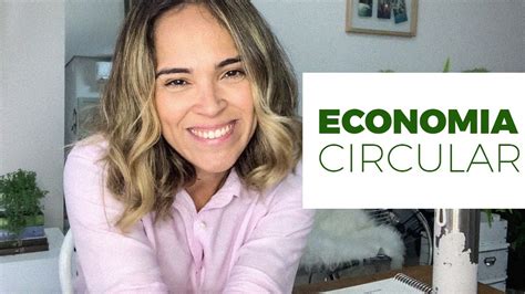 ECONOMIA CIRCULAR TUDO O QUE VOCÊ PRECISA SABER YouTube