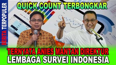 Quick Count Terbongkar Ternyata Anies Mantan Direktur Lembaga