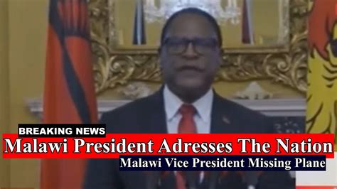 Malawi President Adresses The Nation On Malawi Vice President Missing