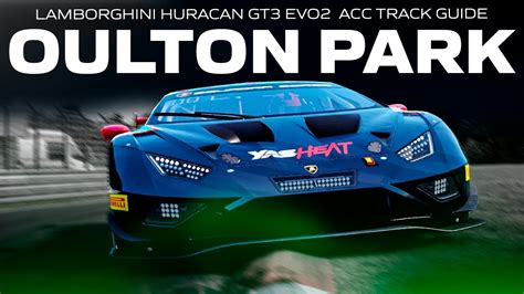 Lamborghini Huracan Gt Evo Acc Track Guide Setup Ep Oulton