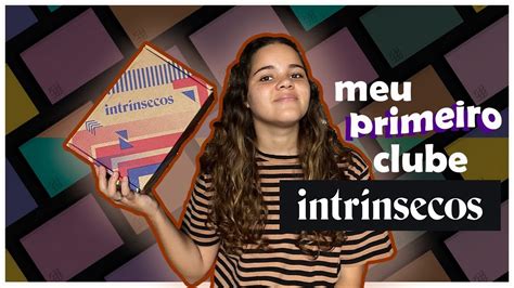 Unboxing Clube Intrinsecos Youtube