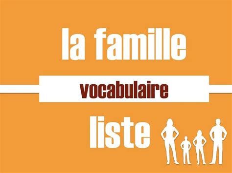 La Famille Vocabulaire Connaître le vocabulaire des membres de la