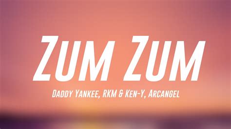 Zum Zum Daddy Yankee Rkm Ken Y Arcangel Lyrics Video Youtube