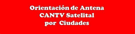 Como Orientar La Antena CANTV Satelital Nueva 2020