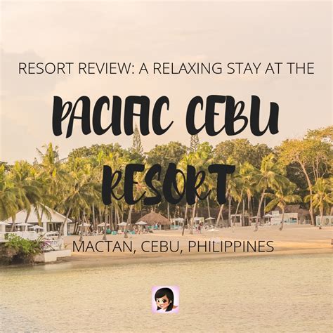 Resort Review: A Relaxing Stay at the Pacific Cebu Resort | OSMIVA (2020 Update)