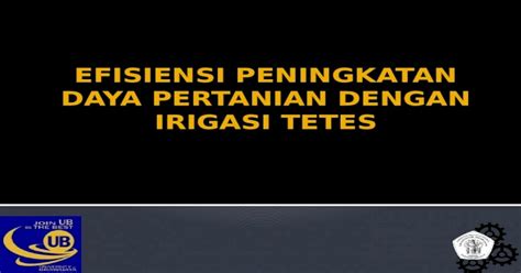 EFISIENSI PENINGKATAN DAYA PERTANIAN DENGAN IRIGASI TETES PPTX