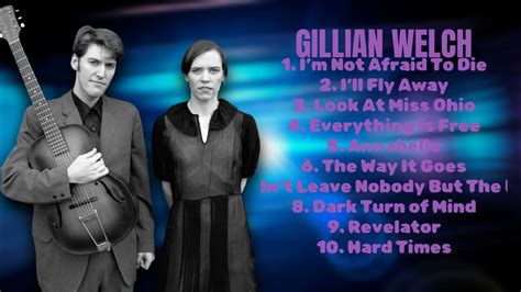 Gillian Welch Premier Hits Roundup Roundup For 2024 Supreme Hits Compilation Meaningful Youtube