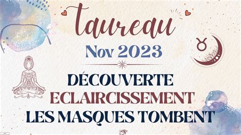 TAUREAU NOVEMBRE 2023 Découverte Éclaircissement Les masques