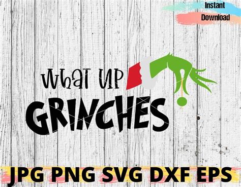 What Up Grinches Svg Christmas Svg Grinch Svg Christmas Etsy