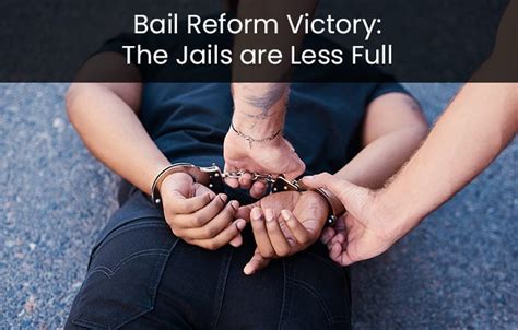 Bail Reform Victory The Jails Are Less Full Aia Bail Bond Surety