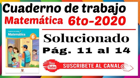 Cuaderno De Trabajo De Matemáticas 6 Resuelto Y Explicado Setiembre 2020 Pag11 Al 14 Youtube