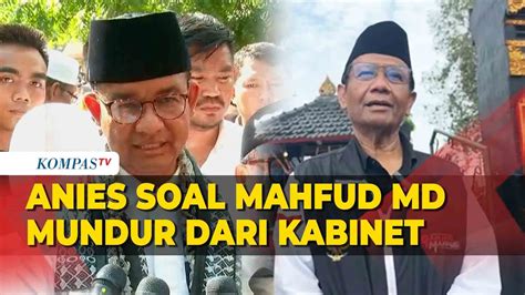 Anies Soal Alasan Mahfud MD Mundur Dari Kabinet Jelang Pilpres Etika