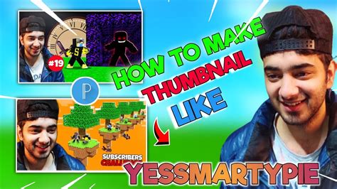 How To Make Thumbnail Like Yessmartypie In Android Epic Minecraft