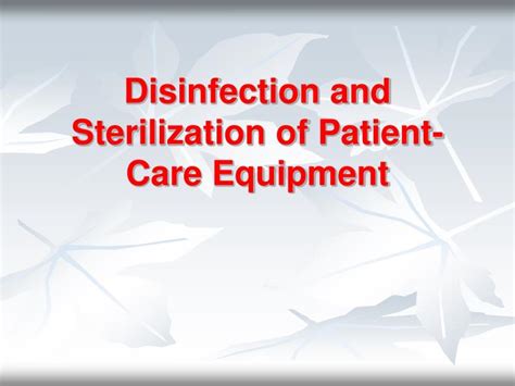 Ppt Disinfection And Sterilization Of Patient Care Equipment Powerpoint Presentation Id 3046907