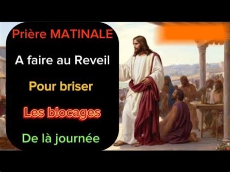 Pri Re Matinale A Faire Chaque Jours Au R Veil Pour Briser Les Blocages