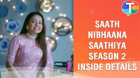 Saath Nibhaana Saathiya season 2 - Inside Details | Gopi Bahu ...