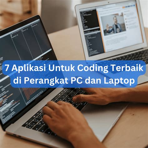 Aplikasi Untuk Coding Terbaik Di Perangkat Pc Dan Laptop