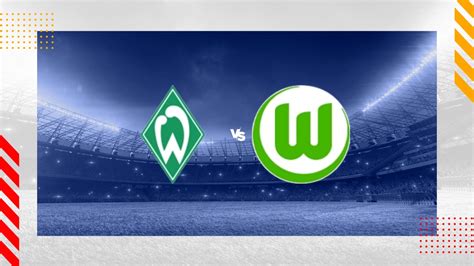 Werder Bremen Vfl Wolfsburg Tipp Prognose Bundesliga