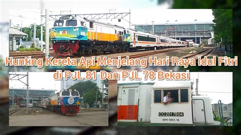 Hunting Kereta Api Menjelang Hari Raya Idul Fitri Di Perlintasan Pjl